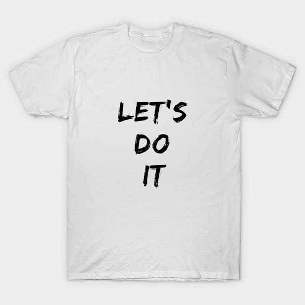 lets do it T-Shirt by PGRprints